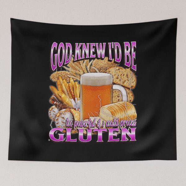 Item preview, God Knew I'd Be Too Powerful If I Could Process Gluten Funny Gluten Meme designed and sold by tadmercado.