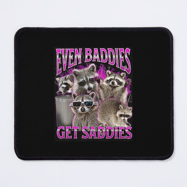 Item preview, Even Baddies Get Saddies Funny Raccoon Meme designed and sold by tadmercado.