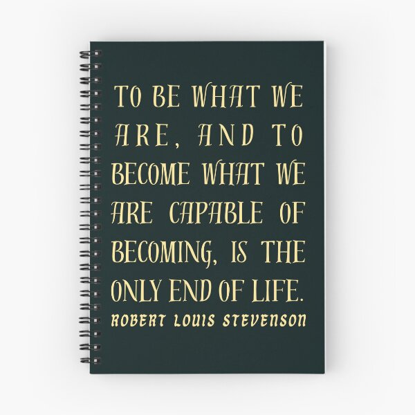 Item preview, Robert Louis Stevenson quote: To be what we are, and to become what we are capable of becoming, is the only end of life. designed and sold by artbleed.