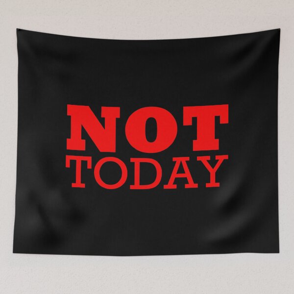 Item preview, Not Today designed and sold by NNAANN.