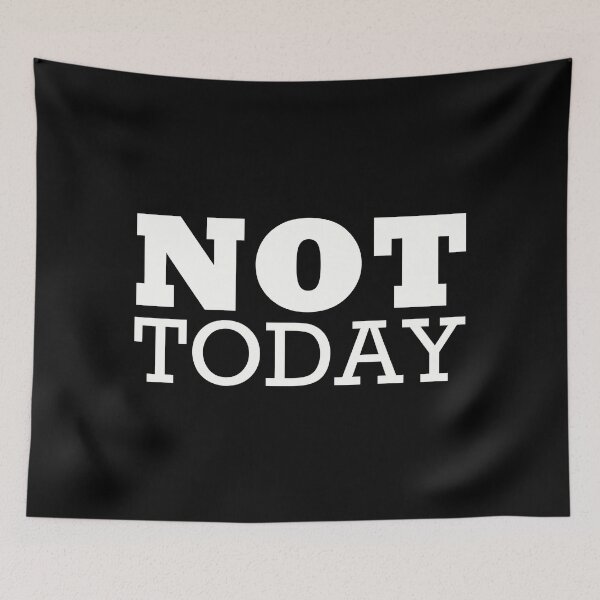 Item preview, Not Today designed and sold by NNAANN.