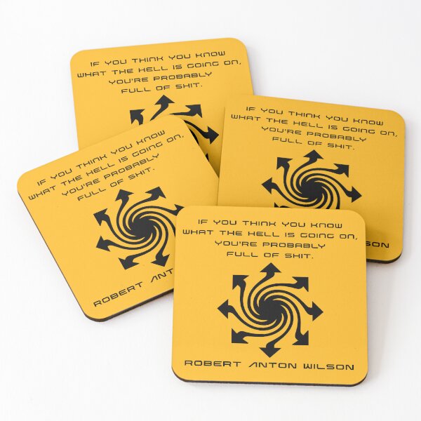 Item preview, If you think you know what the hell is going on... - Robert Anton Wilson designed and sold by R-A Designs.