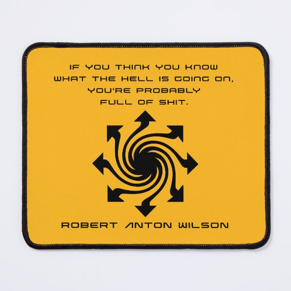 Item preview, If you think you know what the hell is going on... - Robert Anton Wilson designed and sold by R-A Designs.