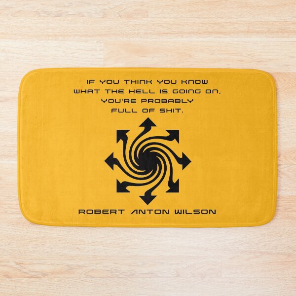 Item preview, If you think you know what the hell is going on... - Robert Anton Wilson designed and sold by R-A Designs.