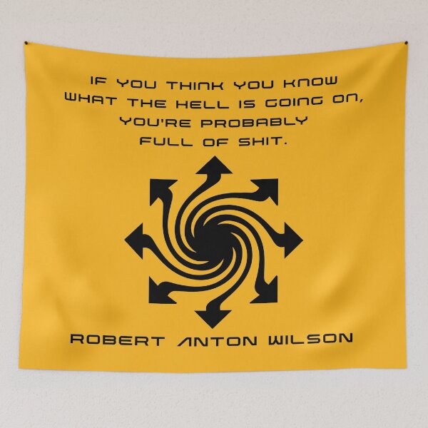 Item preview, If you think you know what the hell is going on... - Robert Anton Wilson designed and sold by R-A Designs.