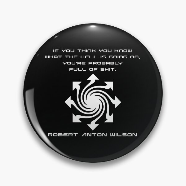 Item preview, If you think you know what the hell is going on... - Robert Anton Wilson (white print) designed and sold by R-A Designs.