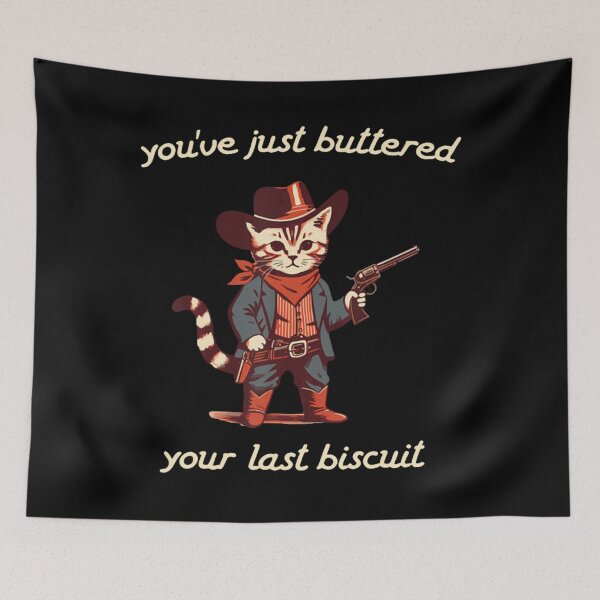 Item preview, YouVe Buttered Your Last Biscuit Western Cat Cowboy  designed and sold by TodTrantowII.