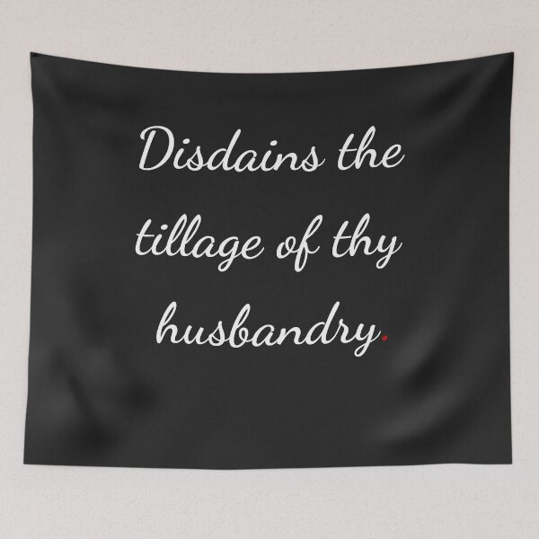 Item preview, "Disdains the tillage of thy husbandry" - handwriting white designed and sold by ariksworld.