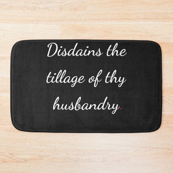 Item preview, "Disdains the tillage of thy husbandry" - handwriting white designed and sold by ariksworld.