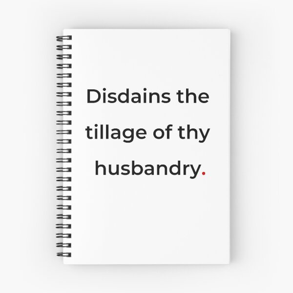 Item preview, "Disdains the tillage of thy husbandry" - print black designed and sold by ariksworld.