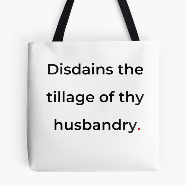 Item preview, "Disdains the tillage of thy husbandry" - print black designed and sold by ariksworld.