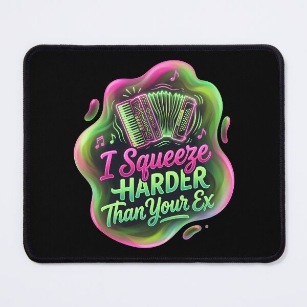 Item preview, I squeeze harder than your ex | Accordion designed and sold by SocialStaticz.