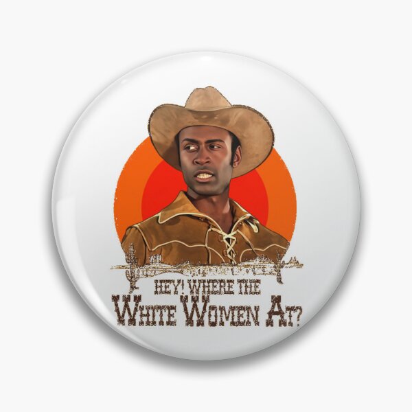 Item preview, Blazing Saddles - Sheriff Bart 'Where The White Women At' Meme designed and sold by CMSenseiStore.