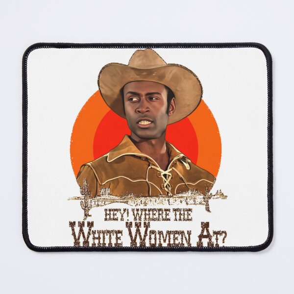 Item preview, Blazing Saddles - Sheriff Bart 'Where The White Women At' Meme designed and sold by CMSenseiStore.