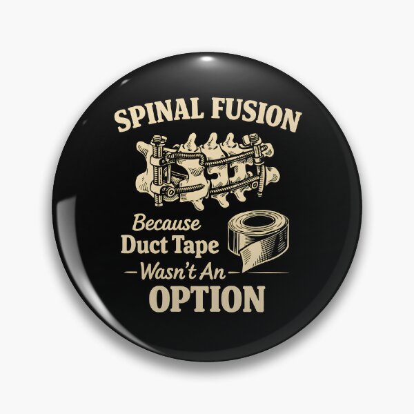 Item preview, Spinal Fusion Because Duct Tape Wasn't an Option designed and sold by JODYSMORGAN.