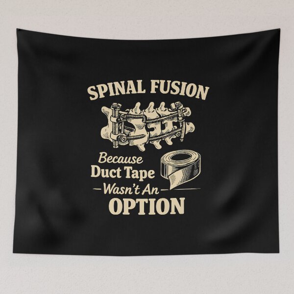 Item preview, Spinal Fusion Because Duct Tape Wasn't an Option designed and sold by JODYSMORGAN.