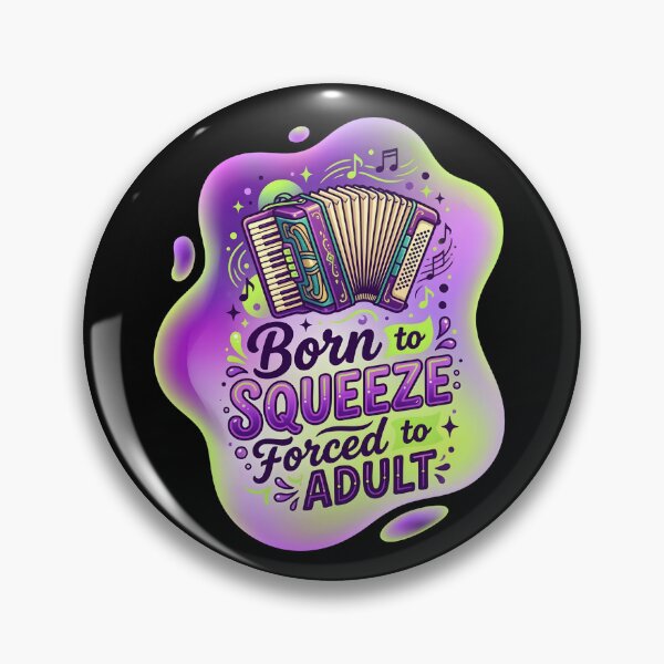 Item preview, Born to squeeze forced to adult | Accordion designed and sold by SocialStaticz.