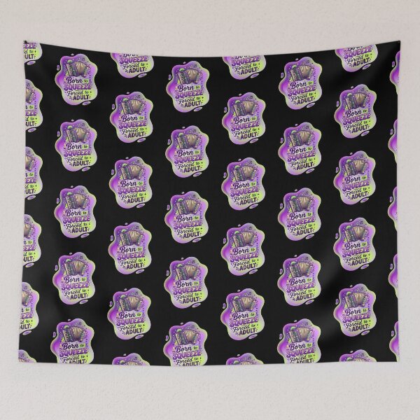 Item preview, Born to squeeze forced to adult | Accordion designed and sold by SocialStaticz.