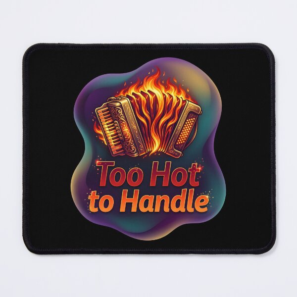 Item preview, Too hot to handle | Accordion designed and sold by SocialStaticz.