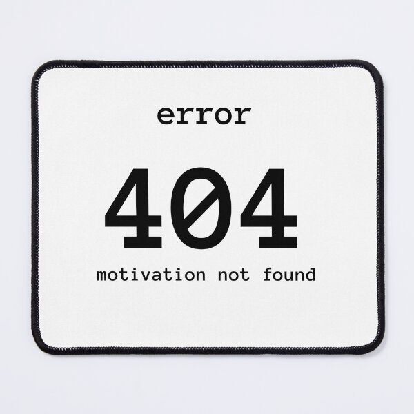 Item preview, Error 404 Motivation Not Found  designed and sold by WaviStudio.