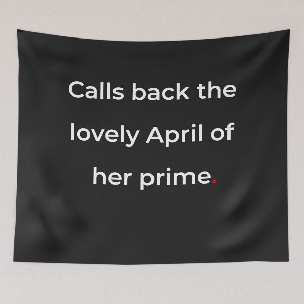 Item preview, "Calls back the lovely April of her prime" - print white designed and sold by ariksworld.