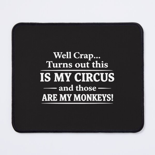 Item preview, Well Crap Turns Out This Is My Circus Funny Sarcastic Humor Quote designed and sold by kiralynstration.
