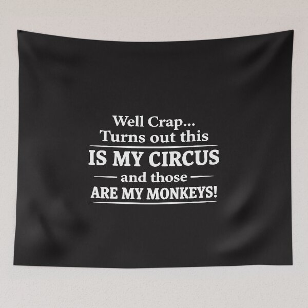 Item preview, Well Crap Turns Out This Is My Circus Funny Sarcastic Humor Quote designed and sold by kiralynstration.