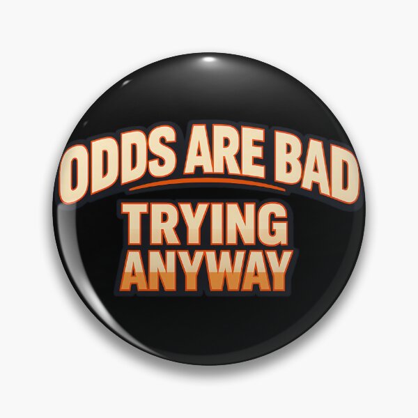 Item preview, Odds Are Bad Trying Anyway Funny Defiant Humor Quote Design designed and sold by TeeTimeTreasure.
