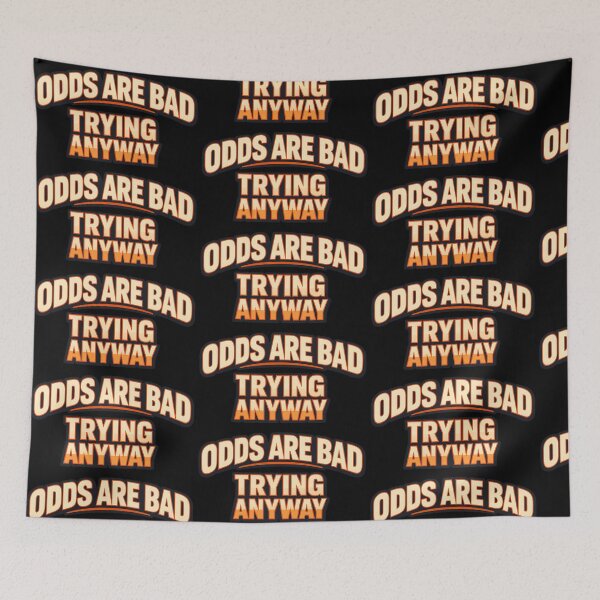 Item preview, Odds Are Bad Trying Anyway Funny Defiant Humor Quote Design designed and sold by TeeTimeTreasure.