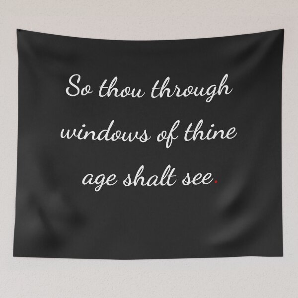 Item preview, "So thou through windows of thine age shalt see" - handwriting white designed and sold by ariksworld.