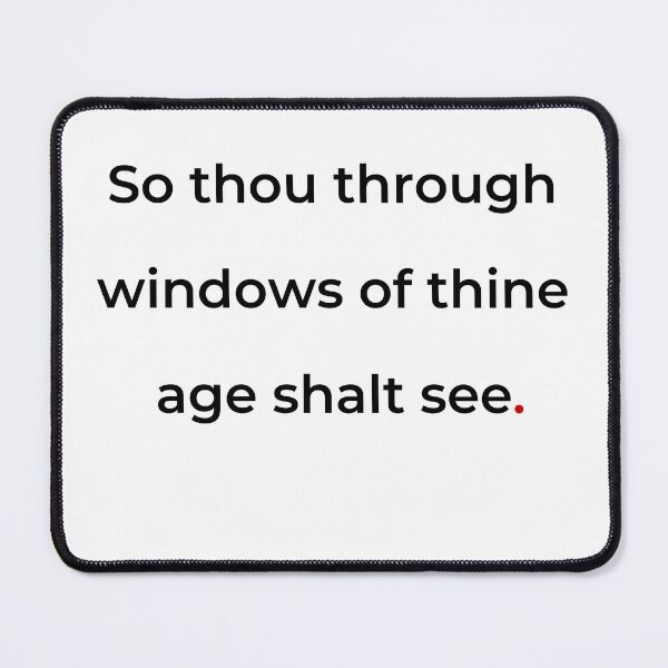 Item preview, "So thou through windows of thine age shalt see" - print black designed and sold by ariksworld.
