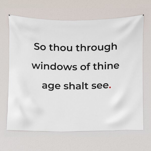 Item preview, "So thou through windows of thine age shalt see" - print black designed and sold by ariksworld.
