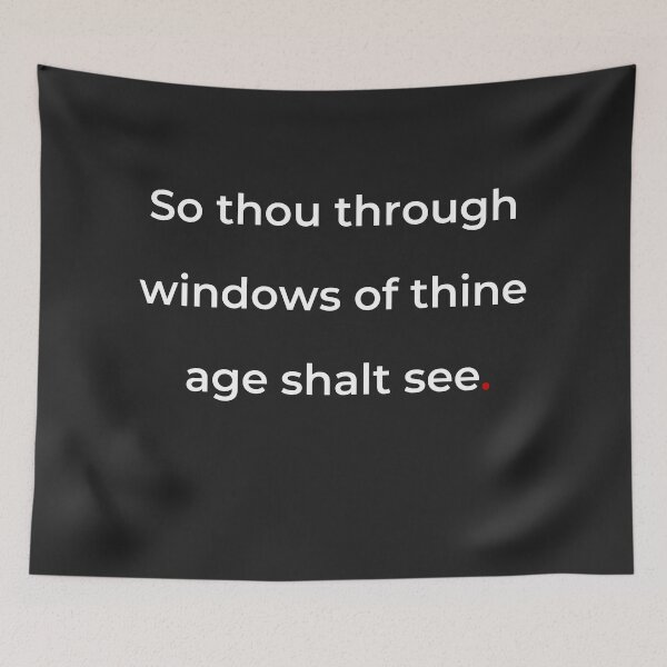 Item preview, "So thou through windows of thine age shalt see" - print white designed and sold by ariksworld.