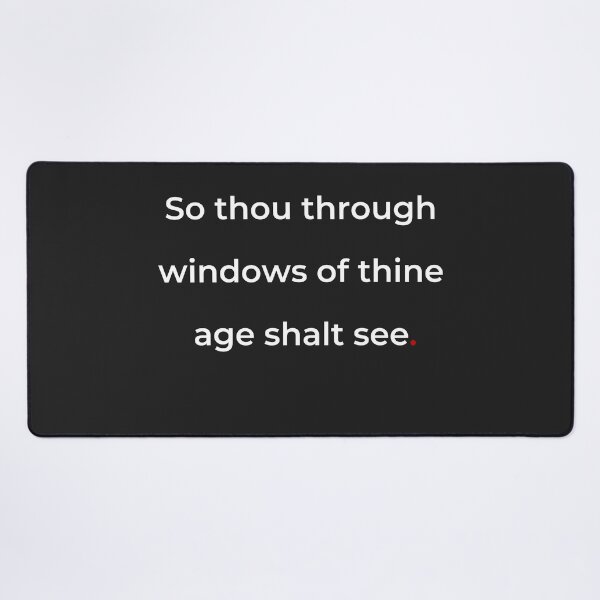 Item preview, "So thou through windows of thine age shalt see" - print white designed and sold by ariksworld.