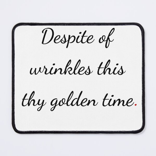 Item preview, "Despite of wrinkles this thy golden time" - handwriting black designed and sold by ariksworld.
