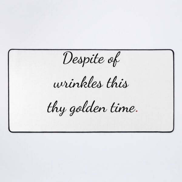Item preview, "Despite of wrinkles this thy golden time" - handwriting black designed and sold by ariksworld.