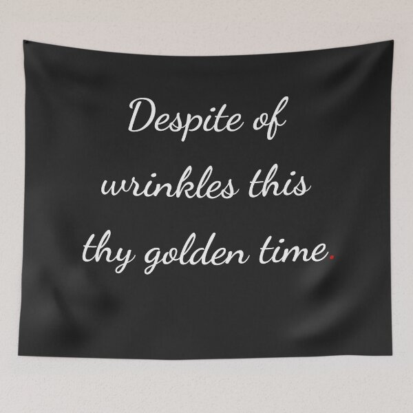 Item preview, "Despite of wrinkles this thy golden time" - handwriting white designed and sold by ariksworld.
