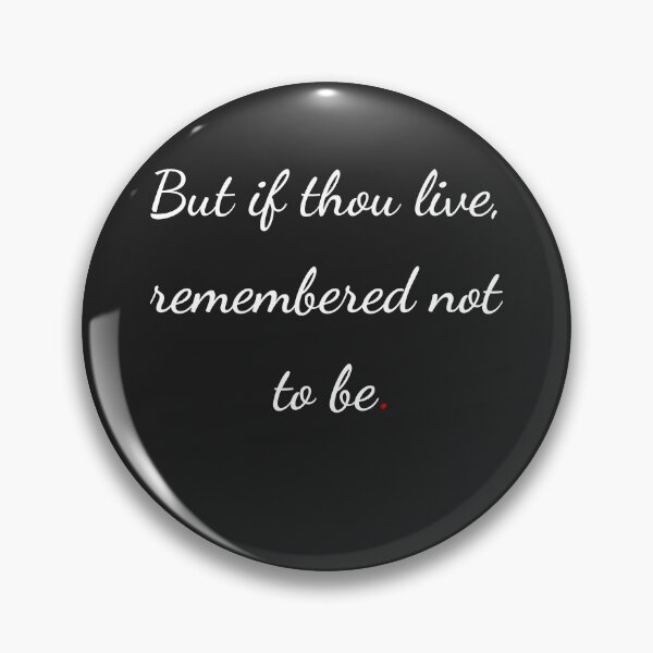 Item preview, "But if thou live, remember’d not to be" - handwriting white designed and sold by ariksworld.
