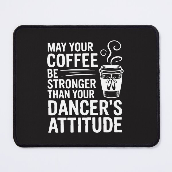 Item preview, May Your Coffee Be Stronger Than Your Dancer Attitude Funny Dance Humor designed and sold by kiralynstration.