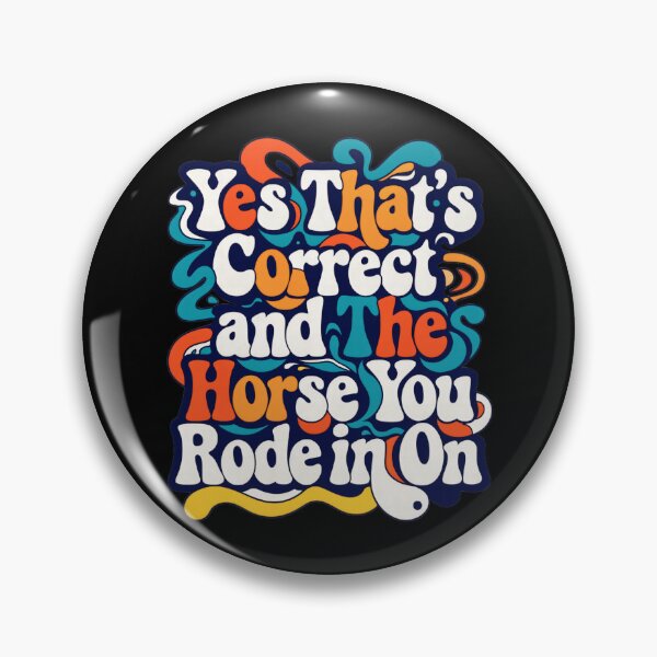 Item preview, Yes That’s Correct and The Horse You Rode In On - Funny Sarcastic Retro Quote  designed and sold by TomoMadeIt.