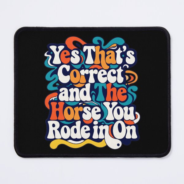Item preview, Yes That’s Correct and The Horse You Rode In On - Funny Sarcastic Retro Quote  designed and sold by TomoMadeIt.