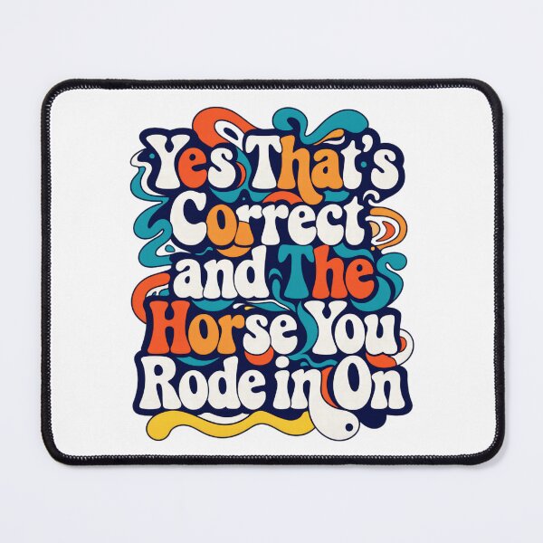 Item preview, Yes That’s Correct and The Horse You Rode In On - Funny Sarcastic Retro Quote designed and sold by TomoMadeIt.