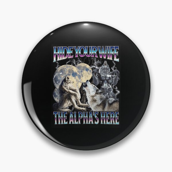 Item preview, Hide Your Wife The Alpha’s Here Funny Werewolf Wolf Meme designed and sold by tadmercado.
