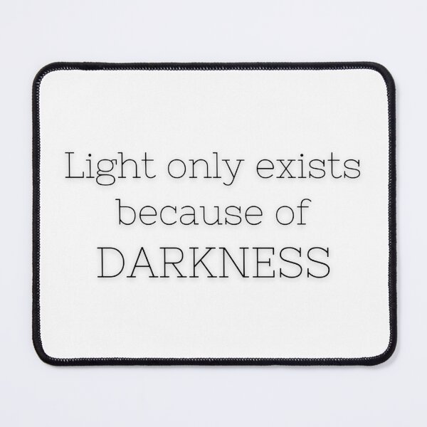 Item preview, Light only exists because of darkness designed and sold by ArtistTejal.