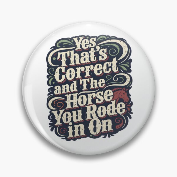 Item preview, Yes That’s Correct and The Horse You Rode In On - Funny Western Sarcastic Quote designed and sold by TomoMadeIt.
