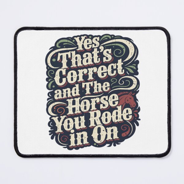 Item preview, Yes That’s Correct and The Horse You Rode In On - Funny Western Sarcastic Quote designed and sold by TomoMadeIt.