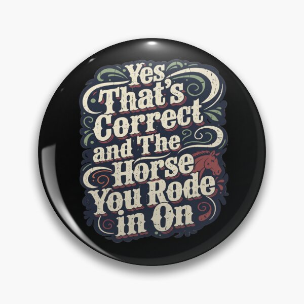 Item preview, Yes That’s Correct and The Horse You Rode In On - Funny Western Sarcastic Quote designed and sold by TomoMadeIt.