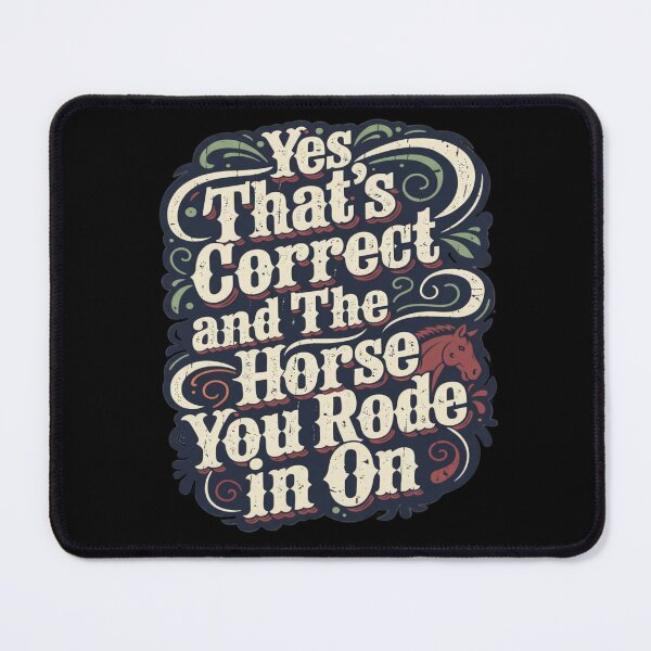 Item preview, Yes That’s Correct and The Horse You Rode In On - Funny Western Sarcastic Quote designed and sold by TomoMadeIt.