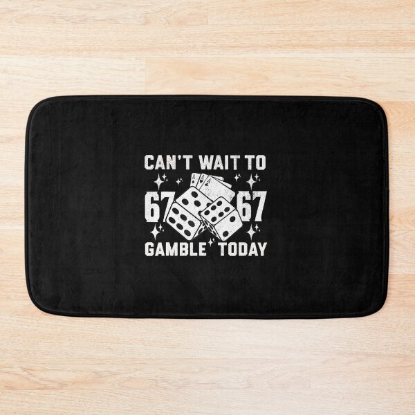 Item preview, Can't Wait to 67 67 Gamble Today Funny Dice Meme designed and sold by gladysenglish.