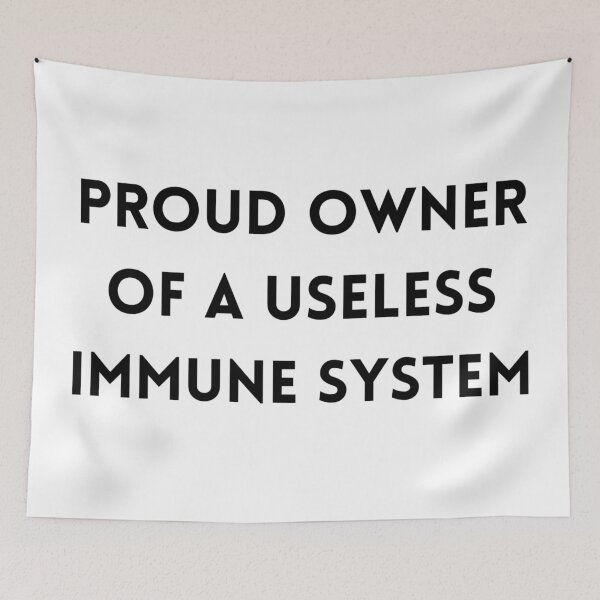 Item preview, Proud Owner of a Useless Immune System designed and sold by Designbynorase.